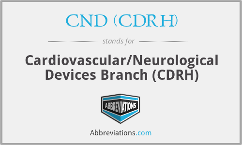 CND (CDRH) - Cardiovascular/Neurological Devices Branch (CDRH)